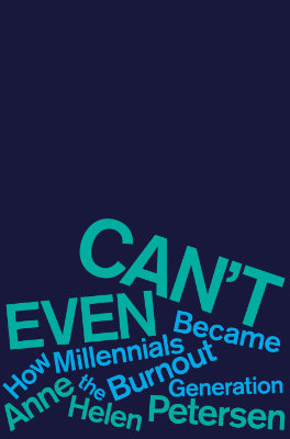 Can’t Even: How Millenials Became the Burnout Generation cover image